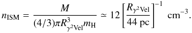 Mathematical equation: \begin{equation} \label{density} n_{\rm ISM}=\frac{M}{(4/3)\pi R_{\g2vel}^3 m_{\rm H}}\simeq12\left[\frac{R_{\g2vel}}{44\mbox{ pc}}\right]^{-1}\mbox{ cm}^{-3}. \end{equation}