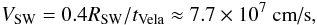 Mathematical equation: \begin{equation} V_{\rm SW}=0.4R_{\rm SW}/t_{\rm Vela}\approx 7.7\times 10^7\mbox{ cm/s}, \end{equation}