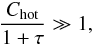 Mathematical equation: \begin{equation} \frac{C_{\rm hot}}{1+\tau}\gg1, \label{Chot} \end{equation}