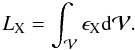 Mathematical equation: \begin{equation} \label{Lx} L_{\rm X}=\int_{\cal V} \epsilon_{\rm X} {\rm d}\cal V . \end{equation}