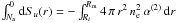 Mathematical equation: \hbox{$\int_{N_u}^0 {\rm d}S_u (r) = -\int_{R_i}^{R_{\rm m}} 4\,\pi\,r^2\,n_{\rm e}^2\,\alpha^{(2)}\,{\rm d}r$}