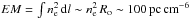 Mathematical equation: \hbox{$EM = \int n_{\rm e}^2\,{\rm d}l \sim n_{\rm e}^2\,R_{\rm o} \sim 100 {\rm\,pc\,cm^{-6}}$}