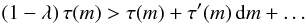 Mathematical equation: \begin{eqnarray*} (1-\lambda)\,\tau(m) > \tau(m)+\tau^\prime(m)\,{\rm d}m+\dots \end{eqnarray*}