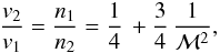 Mathematical equation: \begin{equation} {v_2\over v_1} = {n_1\over n_2}={1 \over 4}\, + {3\over 4}\, {1\over\mathcal{M}^2} , \end{equation}
