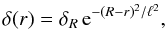 Mathematical equation: \begin{equation} \delta(r)=\delta_R\, {\rm e}^{-(R-r)^2/\ell^2} , \end{equation}