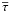 \hbox{$\overline{\tau}$}