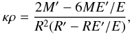 Mathematical equation: \appendix \setcounter{section}{1} \begin{equation} \kappa \rho = \frac{2M' - 6 M { E}'/{ E}}{R^2 ( R' - R { E}'/{ E})}, \label{rho} \end{equation}