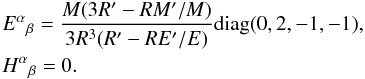 Mathematical equation: \appendix \setcounter{section}{1} \begin{eqnarray} \label{Weyl} && E^{\alpha}{}_{\beta} = \frac{M(3 R' - R M'/M)}{3 R^3 ( R' - R E' / E)} {\rm diag} (0,2,-1,-1), \nonumber \\ && H^{\alpha}{}_{\beta} = 0. \end{eqnarray}