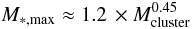 Mathematical equation: \begin{equation} M_{\ast,{\rm max}} \approx 1.2\,\times M_{\rm cluster}^{0.45} \end{equation}