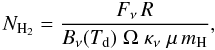 Mathematical equation: \begin{equation} N_{\rm H_2} = \frac{F_{\nu}\,R}{B_{\nu}(T_{\rm d})\;\Omega\;\kappa_{\nu}\;\mu\,m_{\rm H}} , \end{equation}