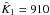 \hbox{$\hat K_1 = 910$}