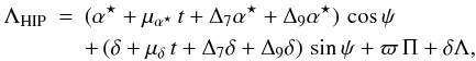 \begin{eqnarray} \label{eq:abscrecon} \Lambda_{\rm HIP} &=& ( \alpha^{\star} + \mu_{\alpha^\star} \, t + \Delta_7 \alpha^{\star} +\Delta_9 \alpha^{\star}) \, \cos \psi \nonumber\\ &&+ \left( \delta + \mu_\delta \, t + \Delta_7 \delta + \Delta_9 \delta \right) \, \sin \psi + \varpi \, \Pi + \delta \Lambda, \end{eqnarray}
