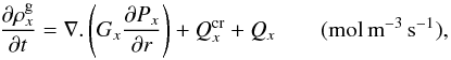 Mathematical equation: \begin{equation} \frac{\partial \rho_x^{\rm g}}{\partial t}=\nabla .\left (G_x \frac{\partial P_x}{\partial r} \right) +Q^{\rm cr}_x+Q_{x} \qquad ({\rm mol \, m}^{-3} \, {\rm s}^{-1}), \label{MASS_cons} \end{equation}