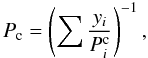 Mathematical equation: \begin{equation} P_{\rm c}=\left(\sum{\frac{y_i}{P^{\rm c}_i}}\right)^{-1}, \label{equa1} \end{equation}