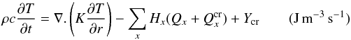 Mathematical equation: \begin{equation} \rho c \frac{\partial T}{\partial t} = \nabla. \left(K \frac{\partial T}{\partial r}\right) - \sum_{x} H_x (Q_{x}+Q_x^{\rm cr}) +Y_{\rm cr} \qquad ({\rm J \, m}^{-3} \, {\rm s}^{-1}) \label{NRJ_cons} \end{equation}