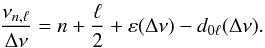 Mathematical equation: \begin{equation} {\nu_{n,\ell} \over \dnumoy} = n+{\ell\over 2} + \varepsilon (\dnumoy) - d_{0\ell} (\dnumoy) . \label{tassoul_m} \end{equation}