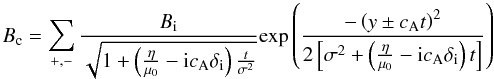 Mathematical equation: \begin{equation} B_{\rm c}=\sum_{+,-}\frac{B_{\rm i}}{{\sqrt{1+\left(\frac{\eta}{\muo}-{\rm i}\ca\di \right)\frac{t}{\sigma^2} }}} {\exp{\left( \frac{-\left(y\pm\ca t \right)^2}{2\left[\sigma^2+\left(\frac{\eta}{\muo}-{\rm i}\ca\di\right)t\right] }\right) }} \label{eq:B_c(y,t)} \end{equation}