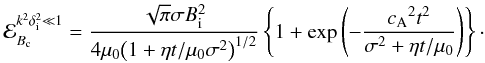 Mathematical equation: \begin{equation} {\cal E}_{B_{\rm c}}^{k^2\di^2\ll1}=\frac{\sqrt{\pi}\sigma B_{\rm i}^2} {4\muo{\left( {1+{\eta t}/{\muo\sigma^2} }\right)^{1/2} }}\left\lbrace 1 + {\exp{\left( -\frac{\ca^2 t^2}{\sigma^2+{\eta t}/{\muo}}\right) }} \right\rbrace\cdot \label{eq:EBclowlimit} \end{equation}