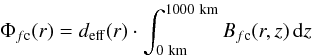 Mathematical equation: \begin{equation} \Phi_{f\rm c}(r) = d_{\rm eff}(r) \cdot \int_{0~{\rm km}}^{1000~{\rm km}} B_{f\rm c}(r,z)\, {\rm d}z \end{equation}