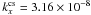 Mathematical equation: \hbox{$k_{x}^{\rm c s} = 3.16 \times 10^{-8}$}