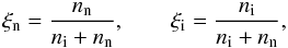 Mathematical equation: \begin{equation} \xi_{\rm n} = \frac{n_{\rm n}}{n_{\rm i} + n_{\rm n}}, \qquad \xi_{\rm i} = \frac{n_{\rm i}}{n_{\rm i} + n_{\rm n}}, \end{equation}