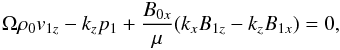 Mathematical equation: \begin{equation} \Omega\rho_0v_{1z}-k_zp_1+\frac{B_{0x}}{\mu}(k_{x}B_{1z}-k_zB_{1x})=0 \label{mom_z}, \end{equation}