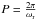 Mathematical equation: \hbox{$P= \frac{2 \pi}{\omega_{\rm r}}$}