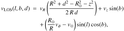 Mathematical equation: \begin{eqnarray} v_{\rm LOS}(l,b,d)& =& v_R\left(\frac{R^2+d^2-R_{\odot}^2-z^2}{2\,R\,d}\right)+v_z\sin(b) \nonumber\\ & & +\left(\frac{R_{\odot}}{R}v_{\phi}-v_{\odot}\right)\sin(l)\cos(b) , \label{vlostot} \end{eqnarray}
