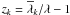 Mathematical equation: $z_{k} = \overline{\lambda}_{k}/\lambda-1$
