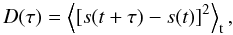 Mathematical equation: \begin{equation} D(\tau) = \left\langle \left[s(t+\tau)-s(t)\right]^2 \right\rangle_{\rm t}, \label{eqn:SF} \end{equation}