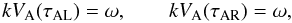 Mathematical equation: \begin{equation} kV_{\rm A}(\tau_{\rm AL}) = \omega, \qquad kV_{\rm A}(\tau_{\rm AR}) = \omega, \label{eq:3.2.3} \end{equation}