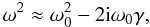 Mathematical equation: \begin{equation} \omega^2 \approx \omega_0^2 - 2{\rm i}\omega_0\gamma, \label{eq:3.2.6} \end{equation}