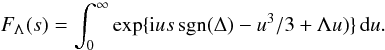 Mathematical equation: \begin{equation} F_\Lambda(s) = \int^\infty_0\exp\{{\rm i}us\,\mathrm{sgn}(\Delta) - u^3/3 + \Lambda u)\}\,{\rm d}u. \label{eq:3.2.14} \end{equation}