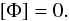 Mathematical equation: \begin{equation} [\Phi] = 0. \label{eq:3.2.17} \end{equation}