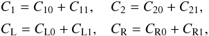 Mathematical equation: \begin{equation} \begin{array}{lll} C_1 = C_{10} + C_{11}, && C_2 = C_{20} + C_{21}, \vspace*{1.5mm}\\ C_{\rm L} = C_{\rm L0} + C_{\rm L1}, && C_{\rm R} = C_{\rm R0} + C_{\rm R1}, \end{array} \label{eq:3.4.6} \end{equation}
