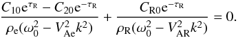 Mathematical equation: \begin{equation} \frac{C_{10}{\rm e}^{\tau_{\rm R}} - C_{20}{\rm e}^{-\tau_{\rm R}}}{\rho_{\rm e}(\omega_0^2 - V_{\rm Ae}^2 k^2)} + \frac{C_{\rm R0}{\rm e}^{-\tau_{\rm R}}} {\rho_{\rm R}(\omega_0^2 - V_{\rm AR}^2 k^2)} = 0. \label{eq:3.4.11} \end{equation}