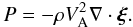 Mathematical equation: \begin{equation} P = -\rho V_{\rm A}^2\nabla\cdot\vec{\xi}. \label{eq:3.5} \end{equation}