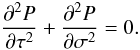 Mathematical equation: \begin{equation} \frac{\partial^2 P}{\partial\tau^2} + \frac{\partial^2 P} {\partial\sigma^2} = 0. \label{eq:3.1.2} \end{equation}