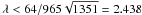 Mathematical equation: \hbox{$\lambda<64/965\sqrt{1351}=2.438$}