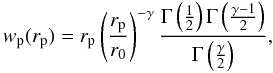 Mathematical equation: \begin{equation} w_{\rm p}(r_{\rm p})=r_{\rm p}\left(\frac{r_{\rm p}}{r_0}\right)^{-\gamma}\frac {\Gamma\left(\frac{1}{2}\right)\Gamma\left(\frac{\gamma-1}{2}\right)} {\Gamma\left(\frac{\gamma}{2}\right)}, \end{equation}