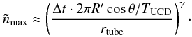 Mathematical equation: \begin{equation} \tilde{n}_{\rm max}\approx \left(\frac{\Delta t \cdot 2\pi R' \cos\theta/T_{\rm UCD}}{r_{\rm tube}}\right)^{\gamma}\cdot \label{eq_maxnum} \end{equation}