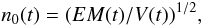 Mathematical equation: \begin{equation} n_0(t)=(EM(t)/V(t))^{1/2}, \end{equation}