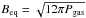 Mathematical equation: \hbox{$B_{\rm eq}=\sqrt{12\pi P_{\rm gas}}$}