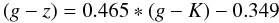 Mathematical equation: \begin{equation} (g-z)=0.465*(g-K)-0.349 \end{equation}