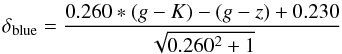 Mathematical equation: \begin{equation} \delta_{\rm blue}=\frac{0.260*(g-K)-(g-z) +0.230}{\sqrt{0.260^2+1}} \end{equation}