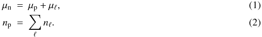 Mathematical equation: \begin{eqnarray} \label{beq}\label{chn}\mu_{\rm n} &=& \mu_{\rm p} + \mu_\ell , \\ n_{\rm p} &=& \sum_\ell n_\ell . \end{eqnarray}