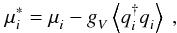Mathematical equation: \begin{equation} \mu_i^{\ast}=\mu_i^{}-g_V^{}\left\langle q_i^{\dagger} q_i^{}\right\rangle \ , \label{gap:mu} \end{equation}