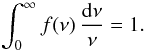 Mathematical equation: \begin{equation} \int_0^{\infty} f(\nu) \, \frac{\dd \nu}{\nu} = 1 . \label{fnu-norm} \end{equation}