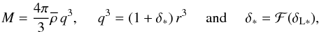 Mathematical equation: \begin{equation} \label{qr-F}M= \frac{4\pi}{3} \rhob \, q^3, \hspace{0.45cm} q^3 = (1+\deltas) \, r^3 \hspace{0.45cm} \mbox{and} \hspace{0.45cm} \deltas=\cF(\deltaLs), \end{equation}