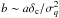 Mathematical equation: \hbox{$b \sim a \delta_{\rm c}/\sigma_q^2$}